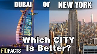 DUBAI or NEW YORK - Which City is Better?