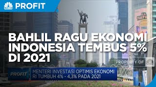Menteri Bahlil Ragu Ekonomi Indonesia Tembus 5% di 2021