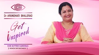 | Dr Arundhati Bhalerao | | Women Empowerment | | Get inspired | | God Gifted Cameras |