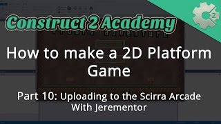 How to make a 2D Platform Game Part 10: Uploading to the Scirra Arcade - with Jerementor
