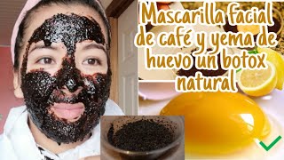 mascarilla de huevo con cafe UN BOTOX NATURAL.Para borrar pequeñas arrugas manchas etc.