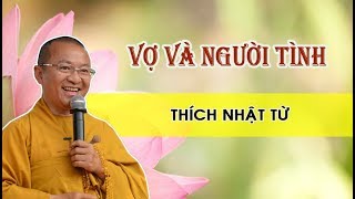 Vợ Và Người Tình | Thích Nhật Từ - Pháp Thoại Về Tình Yêu, Vợ Chồng Hay Nhất