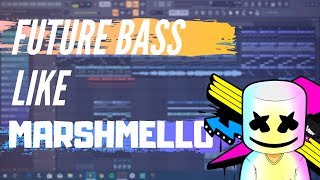 SUPER FUTURE BASS Music Like MARSHMELLO - Fl Studio Tutorial