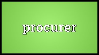 Procurer Meaning