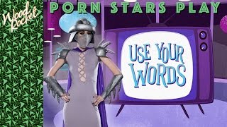 Playing With Porn Stars: "Use Your Words"