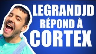 legrandjd répond à Cortex