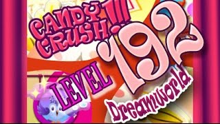 How to beat Candy Crush Saga DREAMWORLD  Level 192 - 3 Stars - No Boosters - 352,220pts
