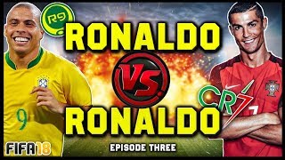 RONALDO vs RONALDO #3! (R9 vs CR7) - FIFA 18 ULTIMATE TEAM
