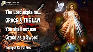 GRACE & THE LAW... DO NOT USE GRACE AS A SWORD TO SLAY THE MORAL LAW ❤️ TRUMPET CALL OF GOD