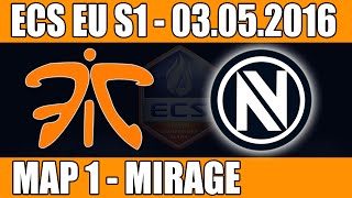 Fnatic vs EnVyUs | Map 1 (Mirage) ECS EU Season 1 2016 CS:GO Week 4 (03.05.2016)