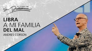 Libra a mi familia del mal - Andrés Corson - 25 Julio 2018