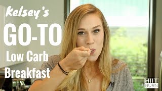 Kelsey's Go-To Low Carb Breakfast