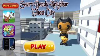 Scary Bendy Neighbor : Ghost City// Android Gameplay