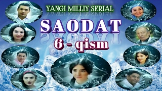 SAODAT 6-QISM ( YANGI UZBEK MILLIY SERIAL 2017 YIL) "САОДАТ" 6-КИСМ (ЯНГИ МИЛЛИЙ СЕРИАЛ 2017 ЙИЛ )