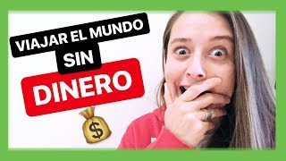 VIAJAR por el MUNDO SIN DINERO ? 13 formas increíbles [COMPROBADAS]