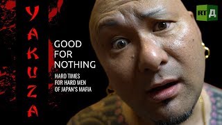 Yakuza. Good for nothing. Hard times for hard men of Japan’s mafia