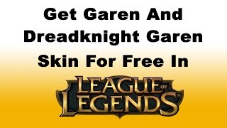 How to Get Garen and Dreadknight Garen Skin For Free in League of Legends