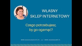 Czego potrzebujesz, by mieć swój sklep internetowy?