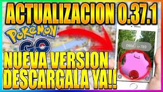 DESCARGAR APK POKEMON GO 0.37.1 - NUEVA ACTUALIZACION POKEMON GO 0.37.1 Y 1.7.1 LINK DE DESCARGA!!
