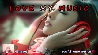 LUV MY MUSIC                   SOULFUL HOUSE SESSION 33