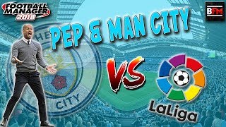 FM18 - Pep & Man City Versus LA Liga - Football Manager 2018