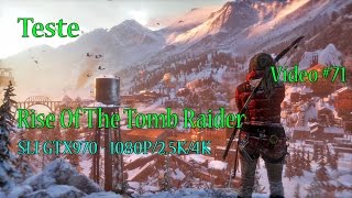 [Teste] - Rise Of The Tomb Raider - SLI GTX970 1080P/2K/4K - Vídeo #71