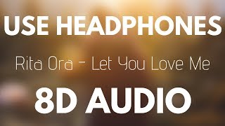 Rita Ora - Let You Love Me (8D AUDIO)