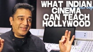 What Indian Cinema Can Teach Hollywood by Kamal Haasan