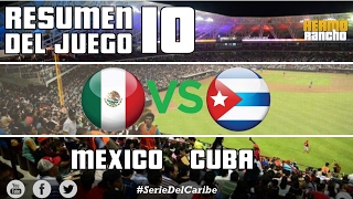 Resumen J10 Mexico vs Cuba Serie del Caribe 2017