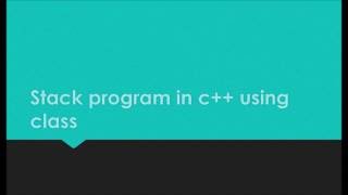how to make Stack program with c++(stack program in c++ with class)