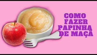Como fazer Papinha de maçã natural (Receita completa)