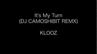 KLOOZ / It's My Turn REMIX (Remixed by DJ CAMOSHIBIT)