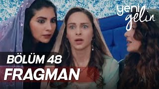Yeni Gelin 48.Bölüm Fragmanı