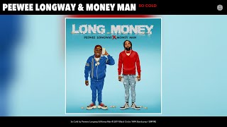 Peewee Longway & Money Man - So Cold (Audio)