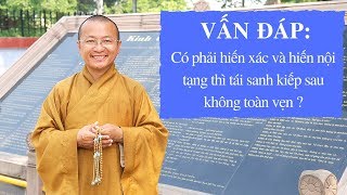 Vấn đáp: Có phải hiến xác và hiến nội tạng thì tái sanh kiếp sau không toàn vẹn ?  | Thích Nhật Từ
