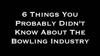 6 things you probably didn't know about the Bowling Industry