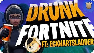 Drunk Fortnite Stream (Ft. Eckhartsladder) | Fortnite Battle Royale