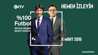 % 100 Futbol Galatasaray - Antalyaspor 11 Mart 2019