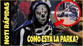 LA PARKA FUE OPERADO LUEGO DEL ACCIDENTE! #NOTIRÁPIDAS