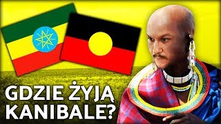 GDZIE ŻYJĄ KANIBALE?