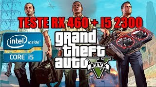 Teste Gta V Rx 460 + I5 2300