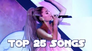 Ariana Grande songs (top 25) || 2018