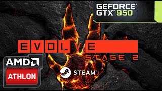 EVOLVE STAGE 2 (HIGH) ||Athlon X4 860K - GTX 950 - 8GB RAM- 1080p||