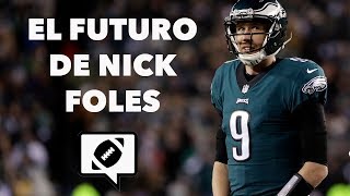 ¿QUÉ PASARÁ CON NICK FOLES? EL futuro del QB de los Philadelphia Eagles