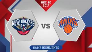 New York Knicks vs New Orleans Pelicans: December 30, 2017