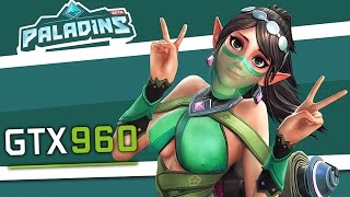 Paladins : GTX 960 - FX 6300 - 8GB RAM - Ultra Settings - 1080p60fps