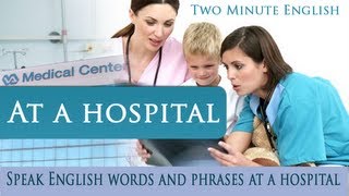 At a hospital - Speak English words and phrases at a hospital