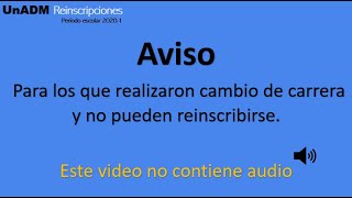 Aviso: Para los realizaron cambio de carrera y no pueden reinscribirse. 2020-1. UnADM