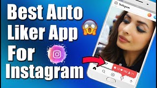 BEST AUTO LIKER APP FOR INSTAGRAM 2018 | HOW TO INCREASE INSTAGRAM LIKES 2018 - Instagram liker app