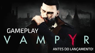 BLOODBORNE + THE WITCHER = VAMPYR! JOGANDO ANTES DO LANÇAMENTO!